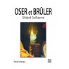 Oser et brûler