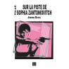 Sur la piste de Sophia Zantoniovitch Sur la piste de Sophia Zantoniovitch